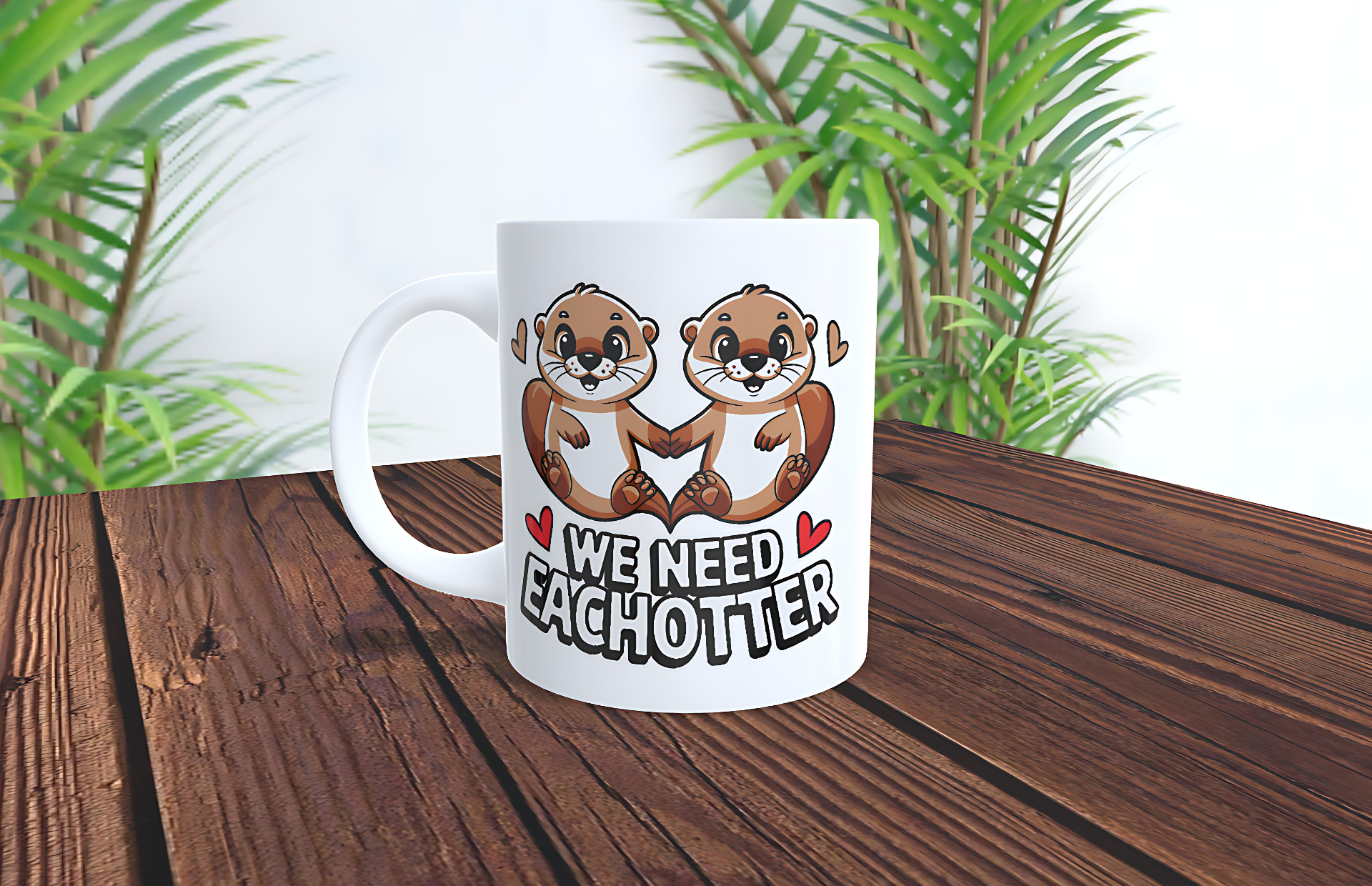 White mug with cartoon otters holding hands and text on a wooden surface with plants in the background